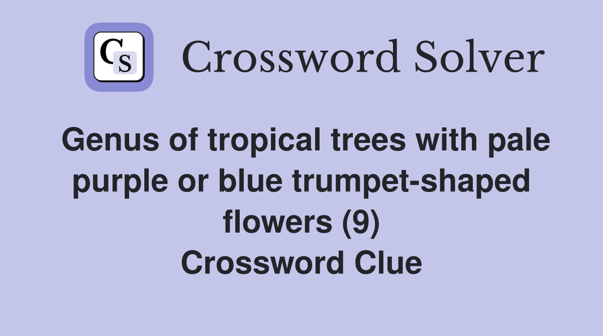 Genus of tropical trees with pale purple or blue trumpetshaped flowers